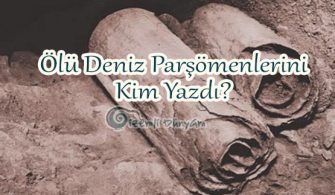 Ölü deniz parşömenlerini kim yazdı? %%sep%% %%sitename%%